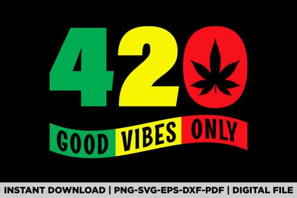 A Review of 420 Good Vibes Only Cannabis Graphics for Content Publishing