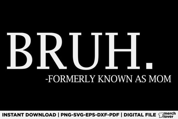 Bruh Formerly Known As Mom T-Shirt Embroidery Review