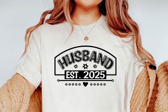 Evaluating Husband Est 2025 SVG for T-Shirt and Product Graphics