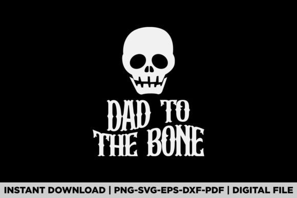 Funny Dad to the Bone Halloween Graphics for T-Shirt Designs