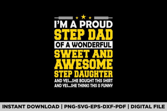 Im a Proud Step Dad of an Awesome Graphic Asset for T-Shirt Designs