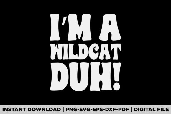 Im a Wildcat Duh Halloween Graphics for T-Shirt Designs