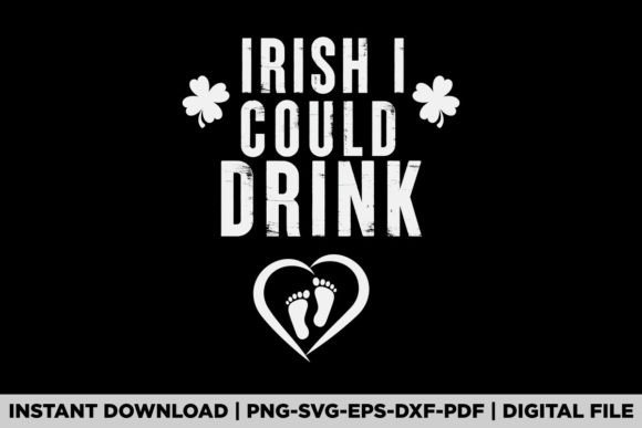 Irish I Could Drink Graphics for T-Shirt Designers