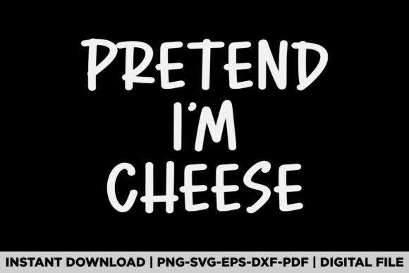 Pretend I’m a Cheese: A Graphic Asset for T-Shirt Designs & Editorial Style