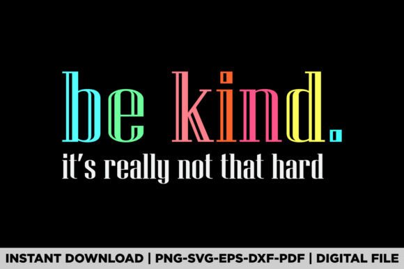 Reviewing Be Kind It s Really Not That Hard Graphics for T-Shirt Designs